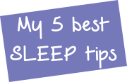 My 5 best SLEEP tips